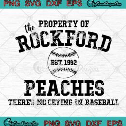 The Property Of Rockford Peaches Est. 1992 SVG, A League Of Their Own SVG PNG EPS DXF PDF, Cricut File