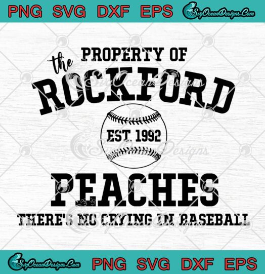 The Property Of Rockford Peaches Est. 1992 SVG, A League Of Their Own SVG PNG EPS DXF PDF, Cricut File