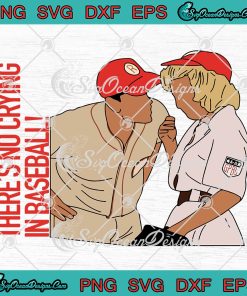 There&rsquo;s No Crying In Baseball SVG, A League Of Their Own TV Series SVG