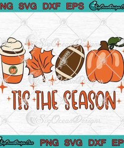 Tis The Season Football Latte SVG, Leaves Pumpkin Coffee Fall SVG ...