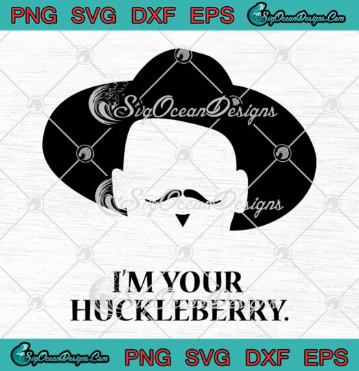 Tombstone I'm Your Huckleberry SVG, Doc Holliday SVG, Tombstone SVG PNG EPS DXF PDF, Cricut File