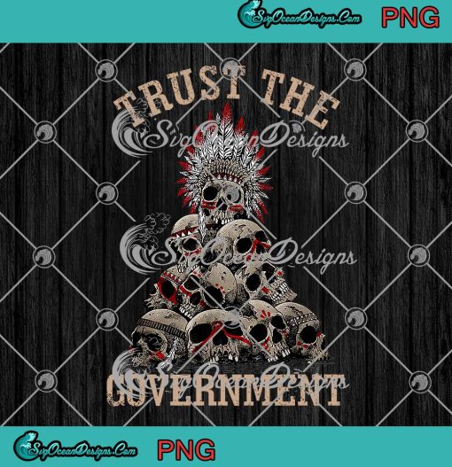 Trust The Government Skull PNG, Native American Chief Native PNG JPG, Digital Download