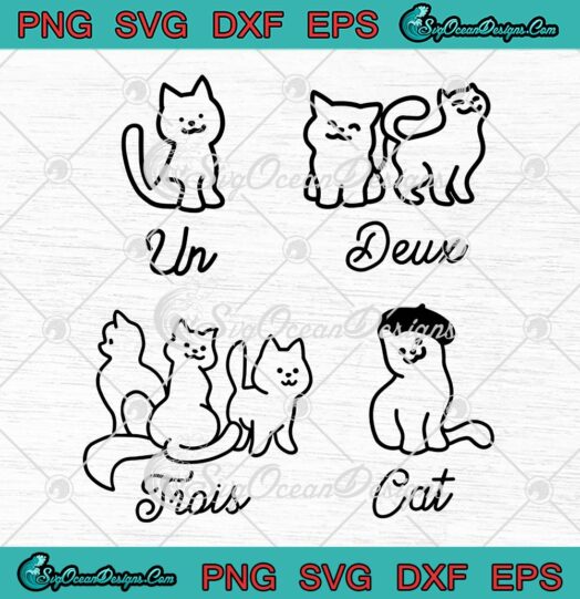 Un Deux Trois Cat Funny Kitten SVG, Cute Gift For Cat Lovers SVG PNG EPS DXF PDF, Cricut File
