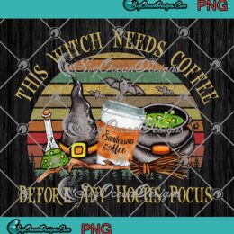 Vintage This Witch Needs Coffee PNG, Before Any Hocus Pocus PNG, Halloween Party PNG JPG, Digital Download