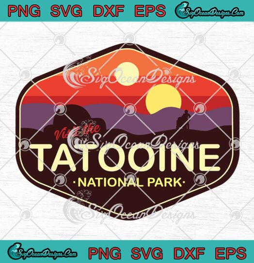 Visit The Tatooine National Park SVG, Star Wars SVG, Tatooine Sunset SVG PNG EPS DXF PDF, Cricut