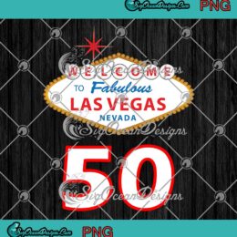 Welcome To Fabulous Las Vegas PNG, 50th Birthday Gift PNG JPG, Digital Download