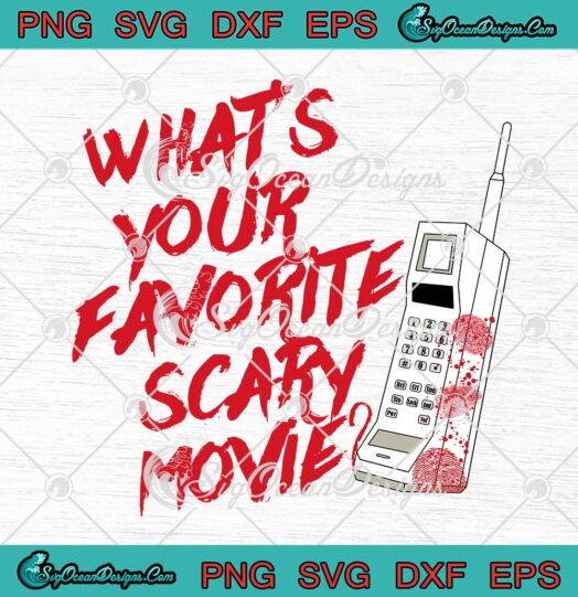 What's Your Favorite Scary Movie SVG, Scary Halloween SVG PNG EPS DXF PDF, Cricut File