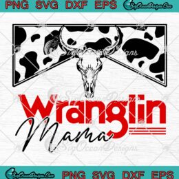 Wranglin Mama Western Country Music SVG, Western Mom SVG, Mother's Day SVG PNG EPS DXF PDF, Cricut File