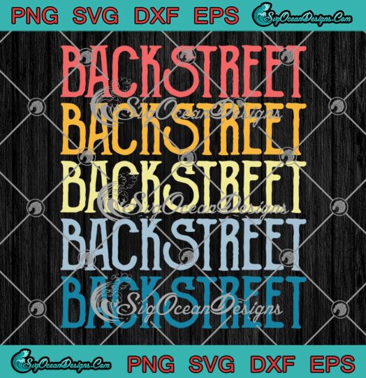 Backstreet Vintage Retro SVG PNG, Backstreet Boys 90s Music Band SVG PNG EPS DXF PDF, Cricut File