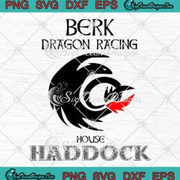 Berk Dragon Racing House Haddock SVG, How To Train Your Dragon SVG PNG EPS DXF PDF, Cricut File