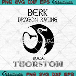 Berk Dragon Racing House Thorston SVG, How To Train Your Dragon SVG PNG EPS DXF PDF, Cricut File