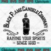 Black Flame Candle Company SVG, Raising Your Spirits Since 1693 SVG, Halloween SVG PNG EPS DXF PDF, Cricut File