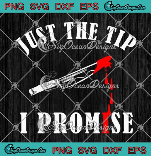 Bloody Knife Just The Tip I Promise SVG, Funny Halloween Gift SVG PNG EPS DXF PDF, Cricut File