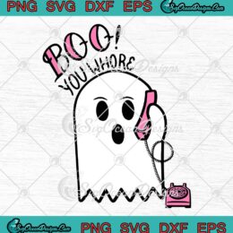 Boo You Whore Ghost Calling Funny SVG, Boo Ghost Halloween SVG PNG EPS DXF PDF, Cricut File
