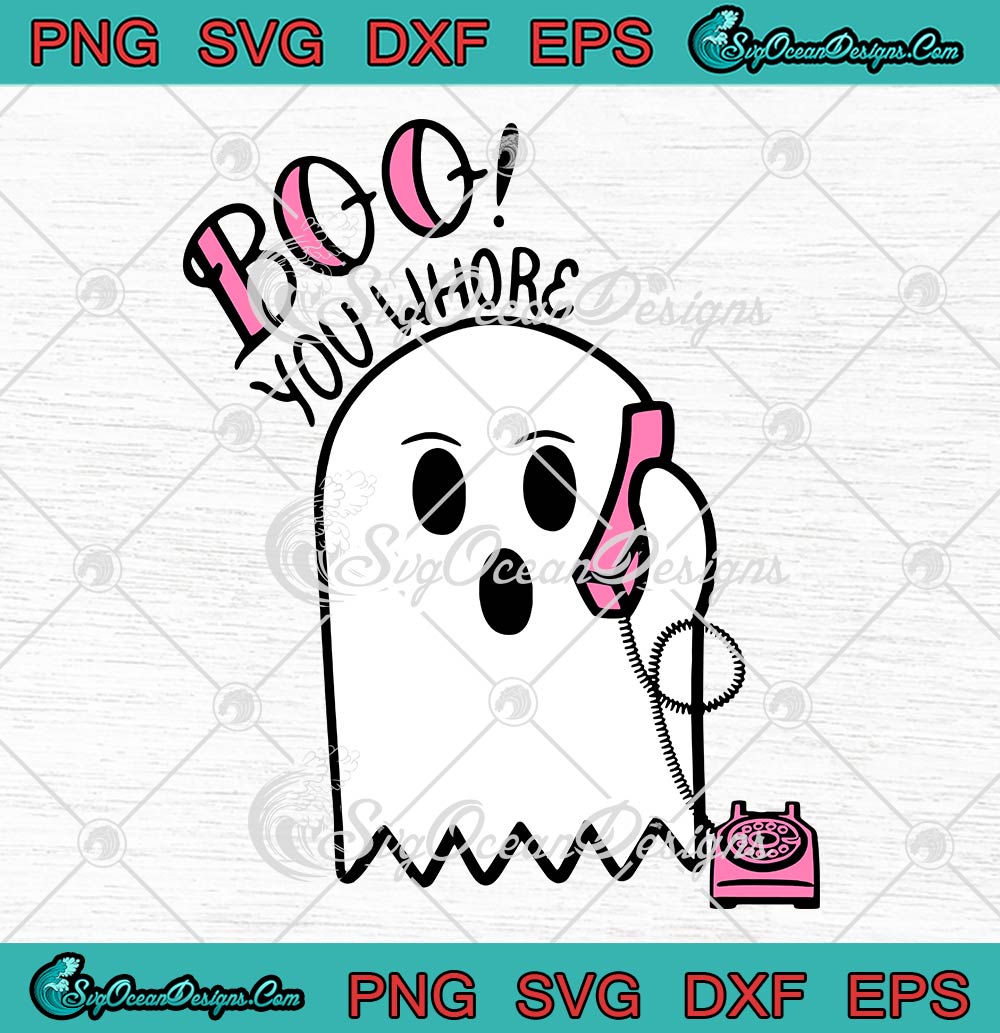 Boo You Whore Ghost Calling Funny SVG, Boo Ghost Halloween SVG PNG EPS