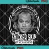 Buffalo Bill PNG, If You Can't Handle The Truth PNG, I Have Thicker Skin In My Basement PNG JPG Clipart, Digital Download