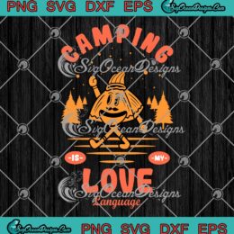 Camping Is My Love Language SVG PNG, Funny Camping Season SVG PNG EPS DXF PDF, Cricut File