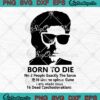 Christopher Moltisanti Born To Die SVG, No 2 People Exactly The Same SVG PNG EPS DXF PDF, Cricut File