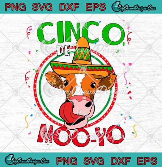 Cinco de Moo-yo Funny Heifer SVG PNG, Cinco de Mayo Mexican Fiesta SVG PNG EPS DXF PDF, Cricut File