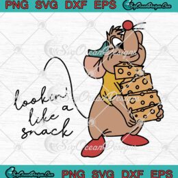 Cinderella Gus Gus Lookin' Like A Snack SVG, Disney Mouse Gus SVG PNG EPS DXF PDF, Cricut File