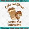 Coffee And Donuts Is My Love Language SVG, Funny Cute Gift SVG PNG EPS DXF PDF, Cricut File