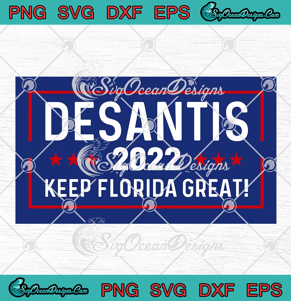 DeSantis 2022 Keep Florida Great SVG, Vote Ron DeSantis Campaign 2022