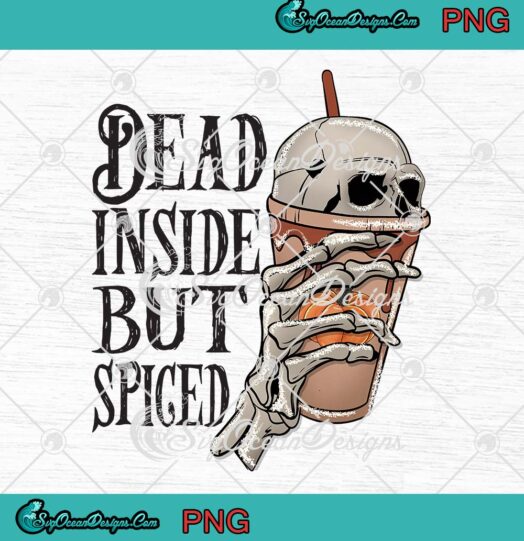 Dead Inside But Spiced PNG, Horror Coffee Skeleton PNG, Halloween PNG JPG Clipart, Digital Download