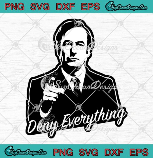 Deny Everything Funny SVG PNG, Gifts For Him And Her SVG PNG EPS DXF PDF, Cricut File