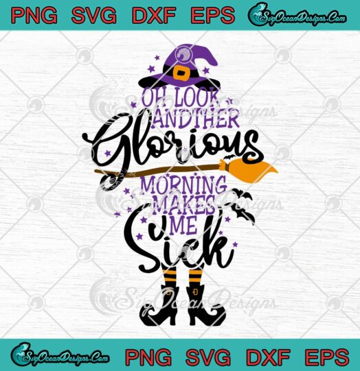 Disney Halloween Oh Look Another Glorious Morning SVG, Makes Me Sick SVG PNG EPS DXF PDF, Cricut File