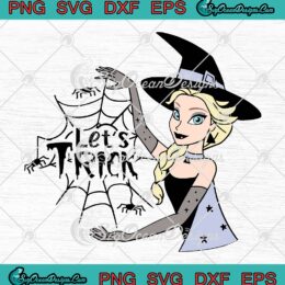 Elsa Witch Let’s Trick SVG PNG, Disney Halloween SVG, Frozen Elsa Princess Halloween SVG PNG EPS DXF PDF, Cricut File