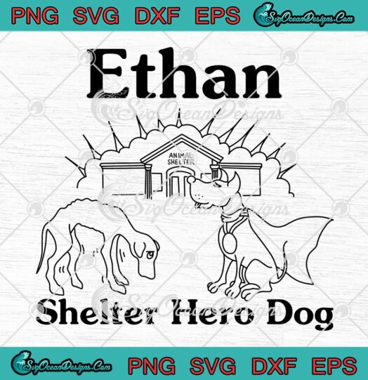 Ethan Shelter Hero Dog SVG PNG, Ethan Almighty Recognition SVG PNG EPS DXF PDF, Cricut File