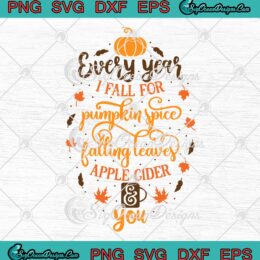 Every Year I Fall For Pumpkin Spice SVG, Falling Leaves Thanksgiving Day SVG PNG EPS DXF PDF, Cricut File
