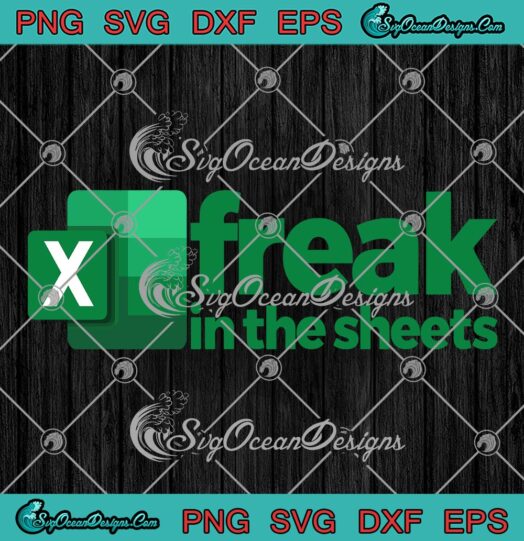 Freak In The Excel Sheets Funny SVG, Spreadsheets Computer Joke SVG PNG EPS DXF PDF, Cricut File