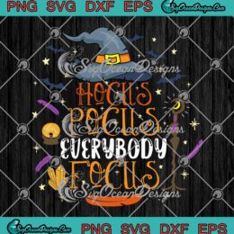 Halloween Hocus Pocus Everybody Focus SVG PNG, Teacher Halloween Day SVG PNG EPS DXF PDF, Cricut File