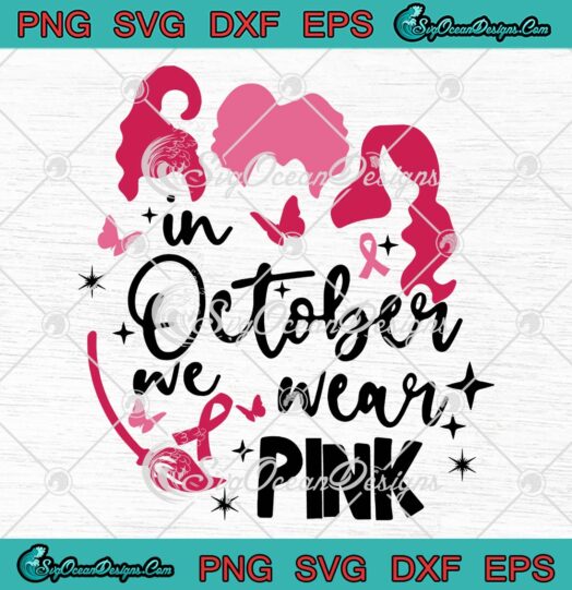 Halloween In October We Wear Pink SVG, Hocus Pocus SVG, Breast Cancer Awareness SVG PNG EPS DXF PDF, Cricut File