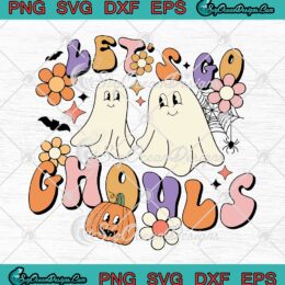Halloween Let's Go Ghouls Retro SVG, Cute Ghost Funny Best Halloween Gift SVG PNG EPS DXF PDF, Cricut File