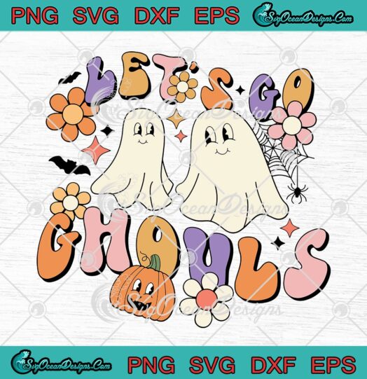 Halloween Let's Go Ghouls Retro SVG, Cute Ghost Funny Best Halloween Gift SVG PNG EPS DXF PDF, Cricut File