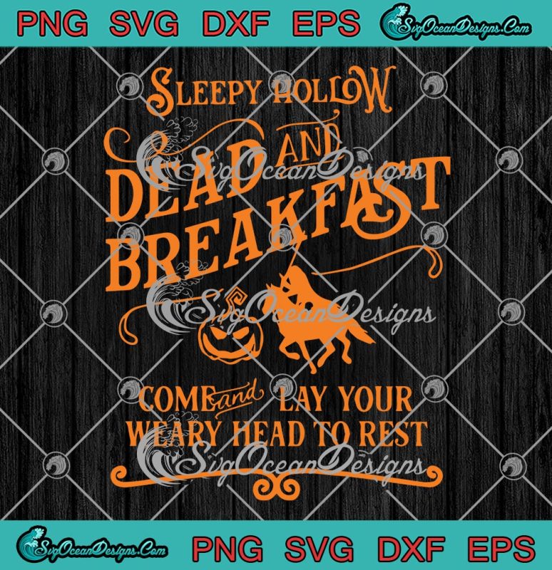 Halloween Sleepy Hollow Dead And Breakfast SVG, Come And Lay Your Weary ...