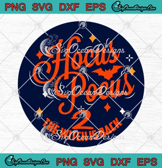 Hocus Pocus 2 The Witch Is Back SVG, Disney Halloween 2022 SVG PNG EPS DXF PDF, Cricut File