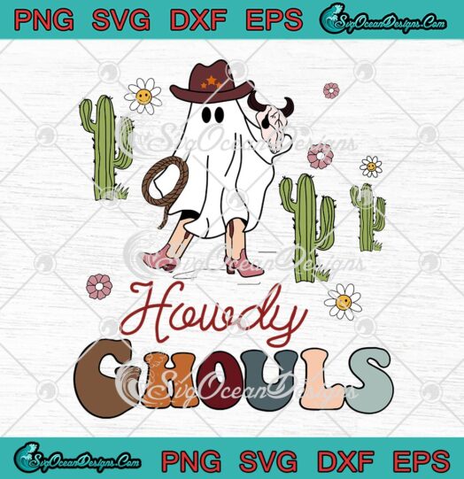 Howdy Ghouls Cowboy Ghost Halloween SVG, Western Halloween SVG PNG EPS DXF PDF, Cricut File