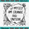 I Myself Am Strange And Unusual SVG, Spooky Spider Halloween SVG PNG EPS DXF PDF, Cricut File