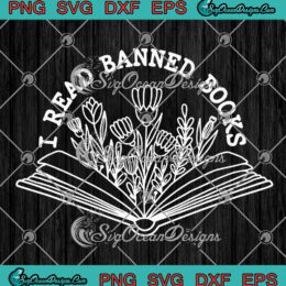 I Read Banned Books Week Librarian SVG, Reader Ban Books SVG PNG EPS DXF PDF, Cricut File