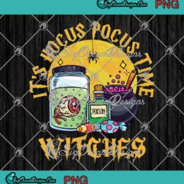 It's Hocus Pocus Time Witches Funny PNG, Happy Halloween 2022 PNG JPG Clipart, Digital Download