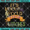 It's Hocus Pocus Time Witches SVG, Funny Halloween 2022 SVG PNG EPS DXF PDF, Cricut File