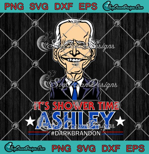 It's Shower Time Ashley Dark Brandon SVG, Funny Ashley Biden Donkey Pox SVG PNG EPS DXF PDF, Cricut File