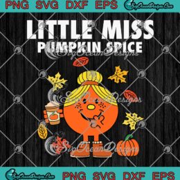 Little Miss Pumpkin Spice Fall Gifts SVG, Halloween Thanksgiving Gift SVG PNG EPS DXF PDF, Cricut File