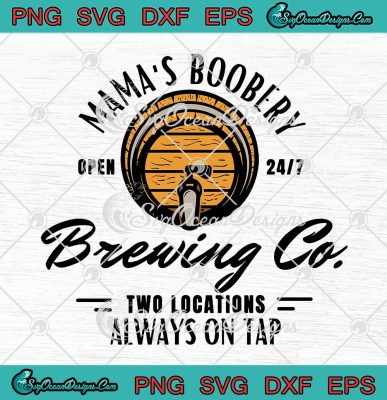 Mama's Boobery Brewing Co SVG, Funny Breastfeeding Brewery SVG, Mother ...