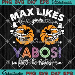 Max Likes Your Yabos SVG PNG, In Fact He Loves 'Em SVG, Funny Halloween SVG PNG EPS DXF PDF, Cricut File