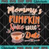 Mommy's Pumpkin Spice Latte Date SVG, Cute Pumpkin Fall Thanksgiving Gift SVG PNG EPS DXF PDF, Cricut File