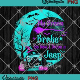 My Broom Broke So Now I Drive A Jeep PNG, Funny Halloween PNG JPG Clipart, Digital Download